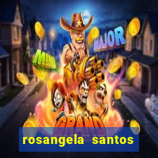 rosangela santos jornalista por onde anda